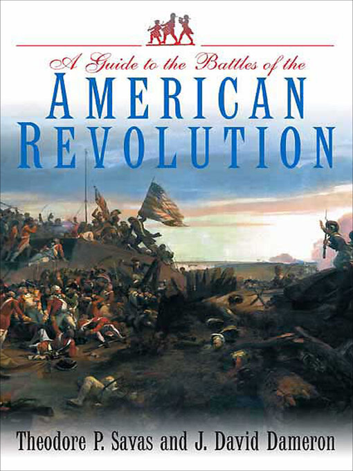 Title details for A Guide to the Battles of the American Revolution by Theodore P. Savas - Wait list